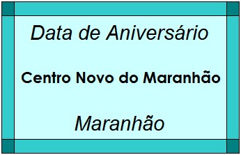 Data de Aniversário da Cidade Centro Novo do Maranhão