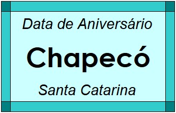 Data de Aniversário da Cidade Chapecó