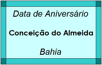 Data de Aniversário da Cidade Conceição do Almeida