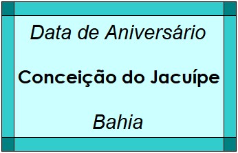 Data de Aniversário da Cidade Conceição do Jacuípe