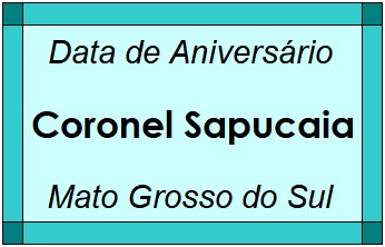 Data de Aniversário da Cidade Coronel Sapucaia