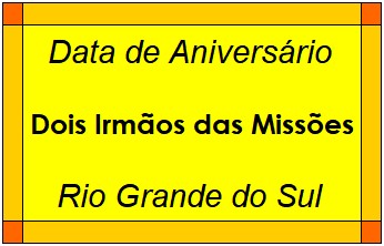 Data de Aniversário da Cidade Dois Irmãos das Missões