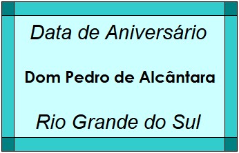 Data de Aniversário da Cidade Dom Pedro de Alcântara