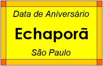 Data de Aniversário da Cidade Echaporã