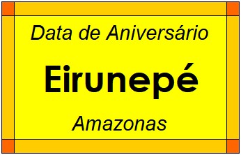 Data de Aniversário da Cidade Eirunepé