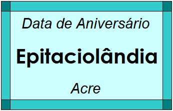 Data de Aniversário da Cidade Epitaciolândia