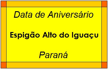 Data de Aniversário da Cidade Espigão Alto do Iguaçu