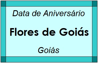 Data de Aniversário da Cidade Flores de Goiás