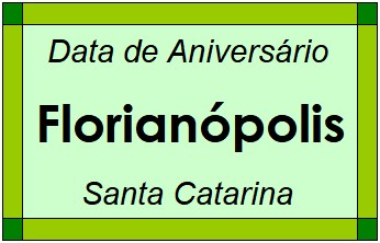 Data de Aniversário da Cidade Florianópolis