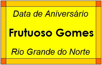 Data de Aniversário da Cidade Frutuoso Gomes