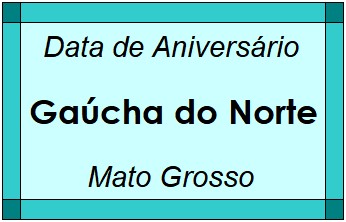 Data de Aniversário da Cidade Gaúcha do Norte