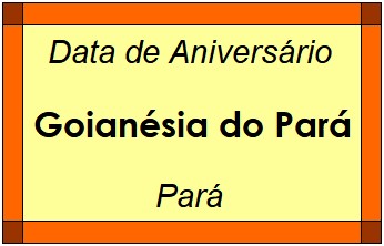 Data de Aniversário da Cidade Goianésia do Pará