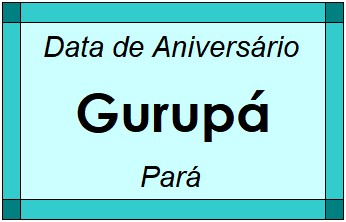 Data de Aniversário da Cidade Gurupá