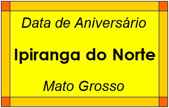 Data de Aniversário da Cidade Ipiranga do Norte