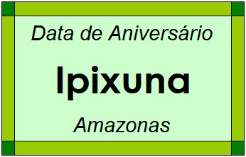 Data de Aniversário da Cidade Ipixuna