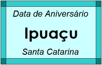 Data de Aniversário da Cidade Ipuaçu