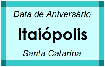 Data de Aniversário da Cidade Itaiópolis