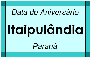 Data de Aniversário da Cidade Itaipulândia