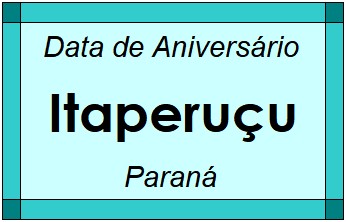 Data de Aniversário da Cidade Itaperuçu