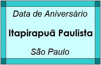 Data de Aniversário da Cidade Itapirapuã Paulista