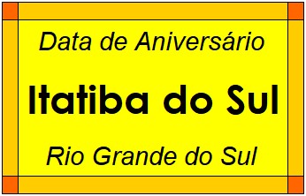 Data de Aniversário da Cidade Itatiba do Sul