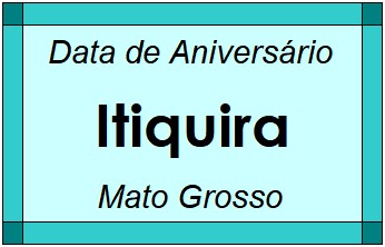 Data de Aniversário da Cidade Itiquira