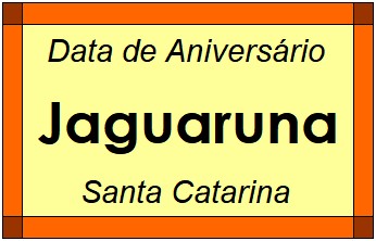 Data de Aniversário da Cidade Jaguaruna