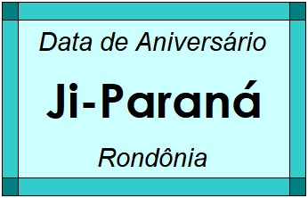 Data de Aniversário da Cidade Ji-Paraná