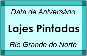 Data de Aniversário da Cidade Lajes Pintadas