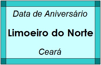 Data de Aniversário da Cidade Limoeiro do Norte