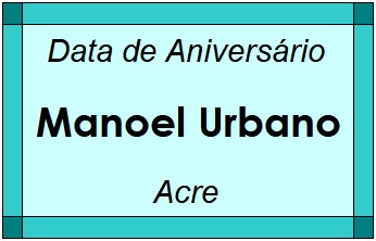 Data de Aniversário da Cidade Manoel Urbano