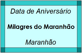 Data de Aniversário da Cidade Milagres do Maranhão