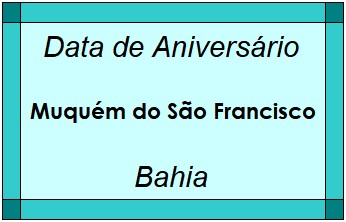 Data de Aniversário da Cidade Muquém do São Francisco