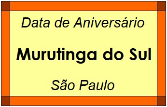 Data de Aniversário da Cidade Murutinga do Sul