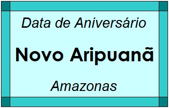 Data de Aniversário da Cidade Novo Aripuanã