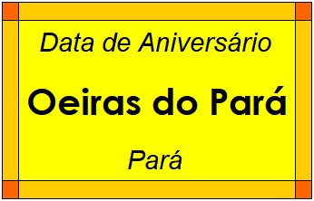 Data de Aniversário da Cidade Oeiras do Pará