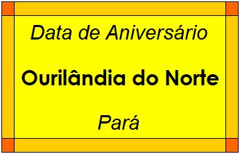 Data de Aniversário da Cidade Ourilândia do Norte