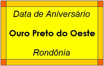 Data de Aniversário da Cidade Ouro Preto do Oeste