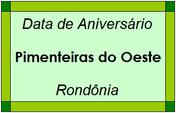 Data de Aniversário da Cidade Pimenteiras do Oeste