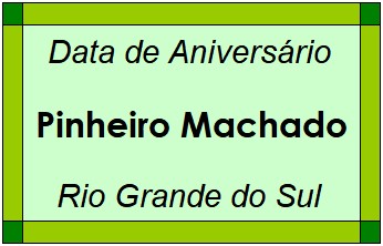 Data de Aniversário da Cidade Pinheiro Machado