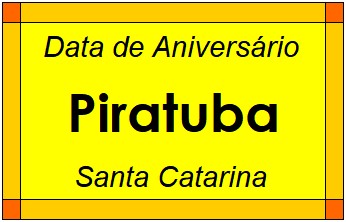 Data de Aniversário da Cidade Piratuba