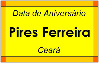 Data de Aniversário da Cidade Pires Ferreira