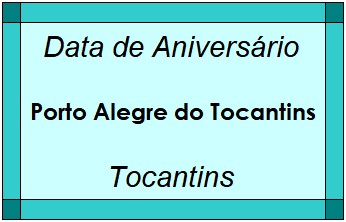 Data de Aniversário da Cidade Porto Alegre do Tocantins