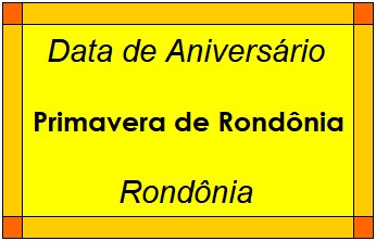 Data de Aniversário da Cidade Primavera de Rondônia