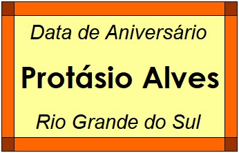 Data de Aniversário da Cidade Protásio Alves