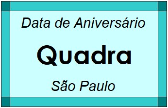 Data de Aniversário da Cidade Quadra