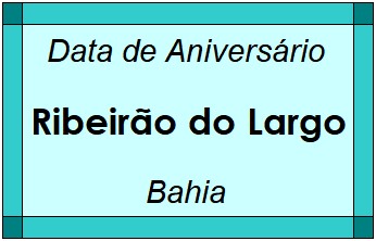 Data de Aniversário da Cidade Ribeirão do Largo