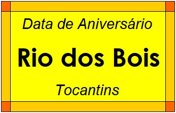 Data de Aniversário da Cidade Rio dos Bois