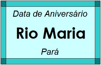 Data de Aniversário da Cidade Rio Maria