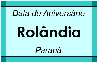 Data de Aniversário da Cidade Rolândia